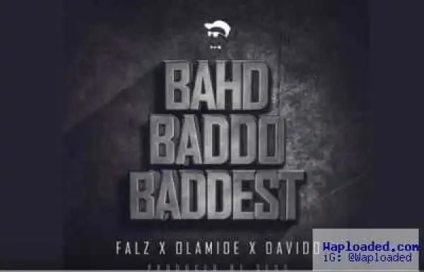 Falz - Bahd Baddo Baddest ft. Olamide & Davido